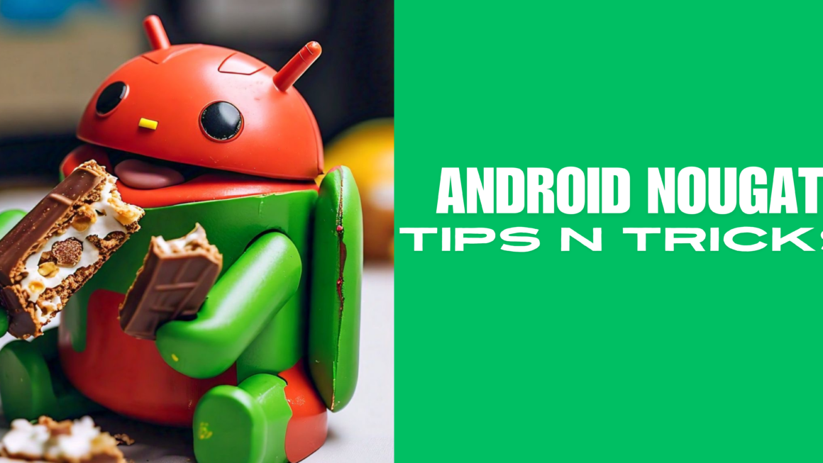 8 Android Nougat Tricks and Tips You Need to Know